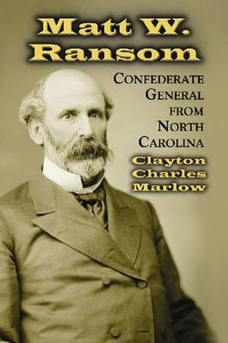 Cover image for Matt W. Ransom, Confederate General from North Carolina