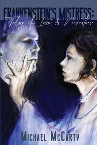 Cover image for Frankenstein's Mistress: Tales of Love & Monsters