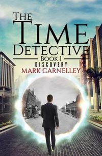 Cover image for The Time Detective - Book 1 - Discovery