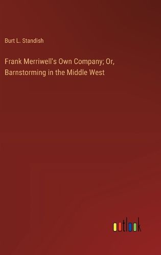 Cover image for Frank Merriwell's Own Company; Or, Barnstorming in the Middle West