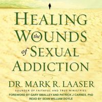 Cover image for Healing the Wounds of Sexual Addiction
