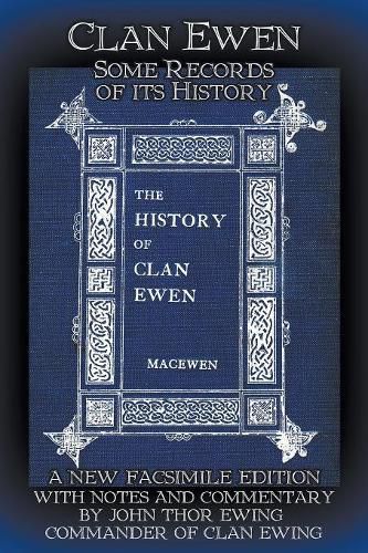 Clan Ewen: Some Records of its History: A New Facsimile Edition with Notes and Commentary by John Thor Ewing