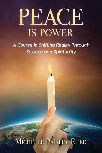 Cover image for Peace is Power: A Course in Shifting Reality Through Science and Spirituality