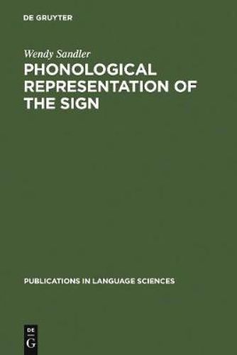 Cover image for Phonological Representation of the Sign: Linearity and Nonlinearity in American Sign Language