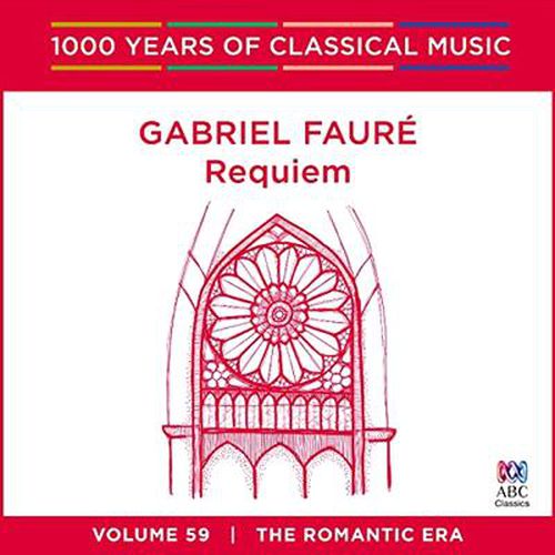 Faure Requiem 1000 Years Of Classical Music Vol 59