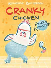 Cover image for Party Animals: A Cranky Chicken Book 2 Volume 2