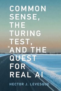 Cover image for Common Sense, the Turing Test, and the Quest for Real AI