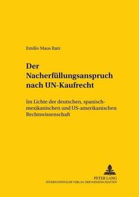 Cover image for Der Nacherfuellungsanspruch Nach Un-Kaufrecht: - Im Lichte Der Deutschen, Spanisch-Mexikanischen Und Us-Amerikanischen Rechtswissenschaft