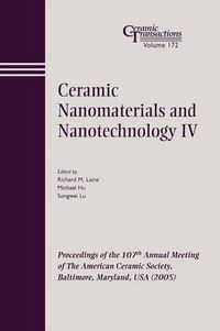 Cover image for Ceramic Nanomaterials and Nanotechnology IV: Proceedings of the 107th Annual Meeting of the American Ceramic Society, Baltimore, Maryland, USA (2005)