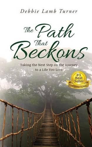 Cover image for The Path That Beckons: Taking the Next Step on the Journey to a Life You Love