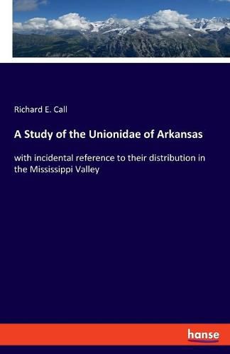 Cover image for A Study of the Unionidae of Arkansas: with incidental reference to their distribution in the Mississippi Valley