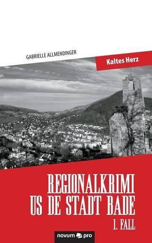 Cover image for Regionalkrimi us de Stadt Bade - 1. Fall: Kaltes Herz