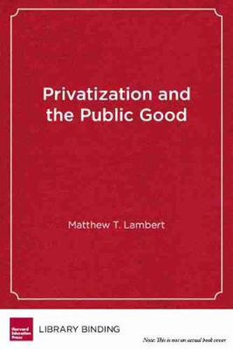 Cover image for Privatization and the Public Good: Public Universities in the Balance