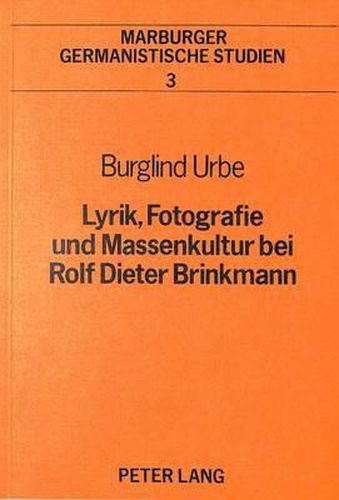 Cover image for Lyrik, Fotografie Und Massenkultur Bei Rolf Dieter Brinkmann