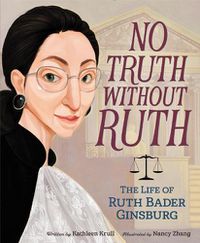 Cover image for No Truth Without Ruth: The Life of Ruth Bader Ginsburg