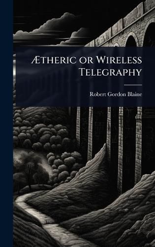 Cover image for Atheric or Wireless Telegraphy