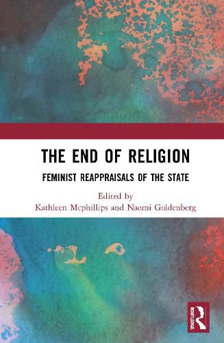 Cover image for The End of Religion: Feminist Reappraisals of the State