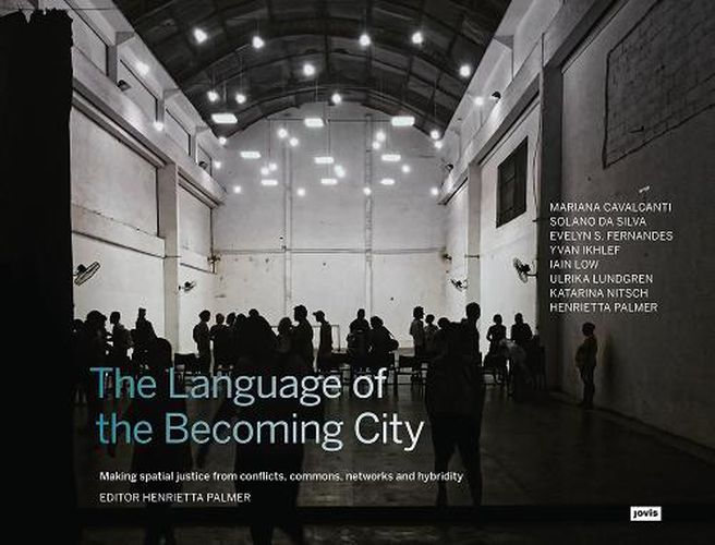 Cover image for The Language of the Becoming City: Making Spatial Justice from Conflicts, Commons, Networks and Hybridity