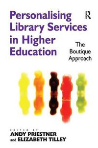 Cover image for Personalising Library Services in Higher Education: The Boutique Approach