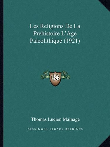 Cover image for Les Religions de La Prehistoire L'Age Paleolithique (1921)