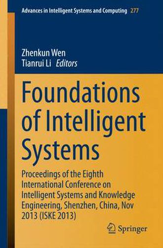 Cover image for Foundations of Intelligent Systems: Proceedings of the Eighth International Conference on Intelligent Systems and Knowledge Engineering, Shenzhen, China, Nov 2013 (ISKE 2013)