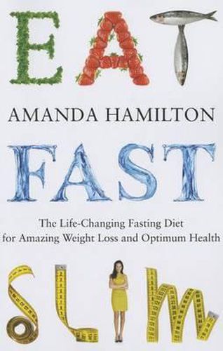 Cover image for Eat, Fast, Slim: The Life-Changing Intermittent Fasting Diet for Amazing Weight Loss and Optimum Health