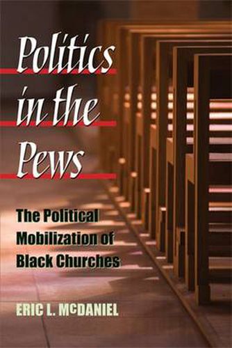 Cover image for Politics in the Pews: The Political Mobilization of Black Churches