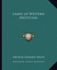 Cover image for Lamps of Western Mysticism Lamps of Western Mysticism