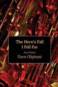 Cover image for The Hero's Fall I Fell for: Jazz Poems