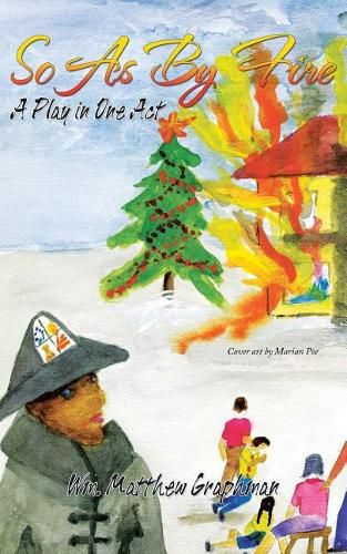 Cover image for So as by Fire: A Play in One Act