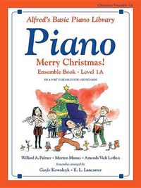 Cover image for Alfred's Basic Piano Library: Merry Christmas! Ensemble, Bk 1a