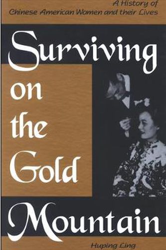 Surviving on the Gold Mountain: A History of Chinese American Women and Their Lives