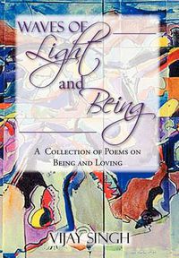 Cover image for Waves of Light and Being: A Collection of Poems on Being and Loving