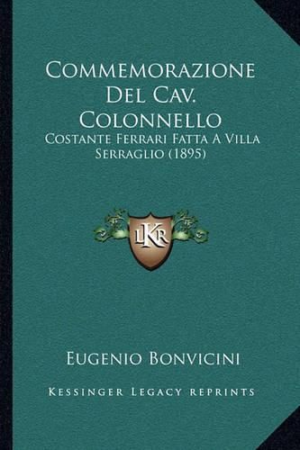 Cover image for Commemorazione del Cav. Colonnello: Costante Ferrari Fatta a Villa Serraglio (1895)