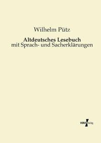 Cover image for Altdeutsches Lesebuch: mit Sprach- und Sacherklarungen