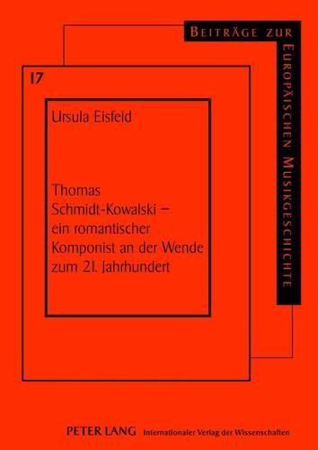 Cover image for Thomas Schmidt-Kowalski - Ein Romantischer Komponist an Der Wende Zum 21. Jahrhundert