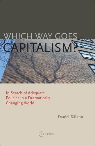 Cover image for Which Way Goes Capitalism?: In Search of Adequate Policies in a Dramatically Changing World