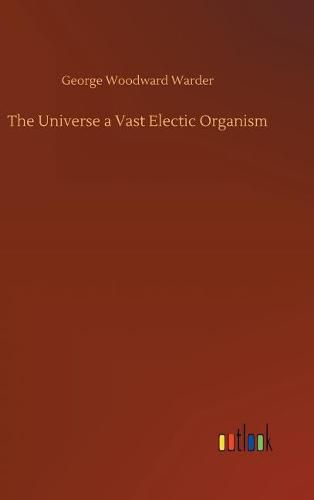 Cover image for The Universe a Vast Electic Organism