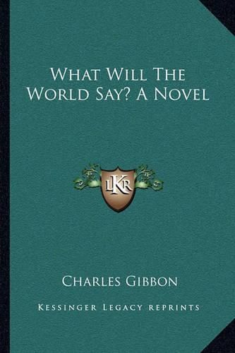 What Will the World Say? a Novel