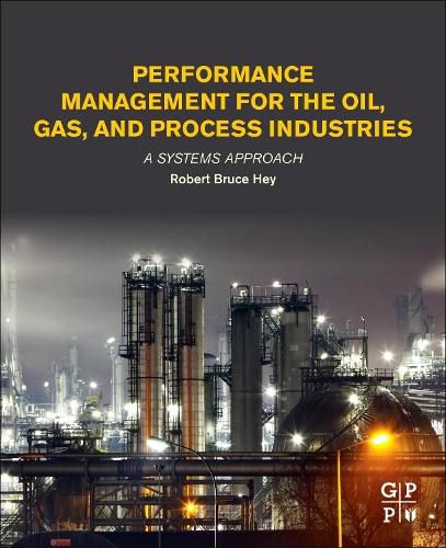 Cover image for Performance Management for the Oil, Gas, and Process Industries: A Systems Approach