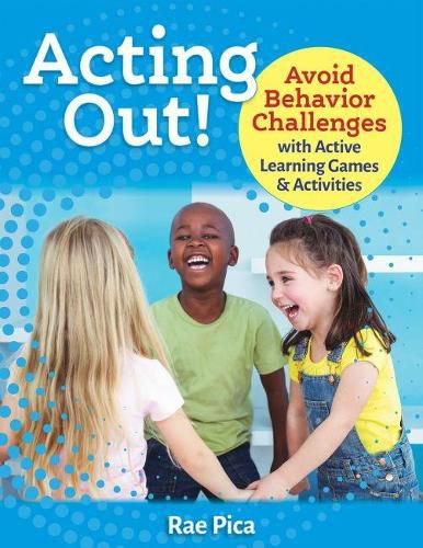 Cover image for Acting Out!: Avoid Behavior Challenges with Active Learning Games and Activities