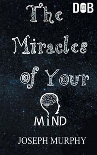Cover image for The Miracles of Your Mind