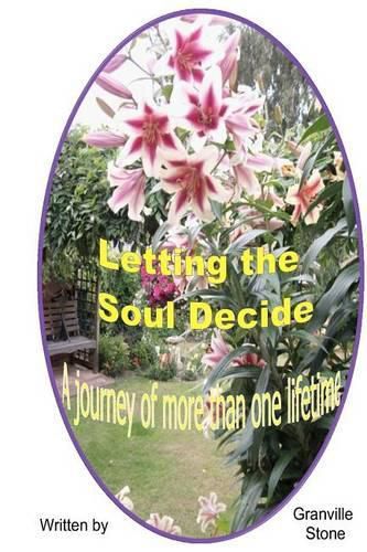 Cover image for Letting the Soul Decide: A journey of more than one lifetime