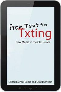 Cover image for From Text to Txting: New Media in the Classroom