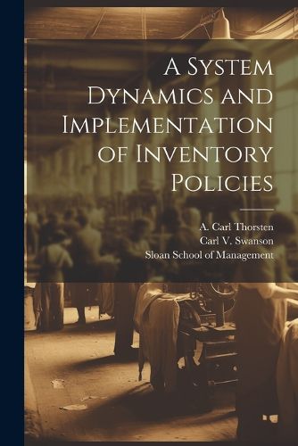 Cover image for A System Dynamics and Implementation of Inventory Policies