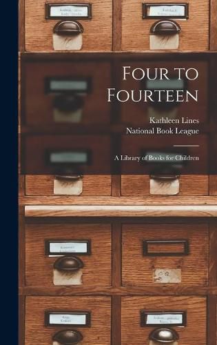 Cover image for Four to Fourteen: a Library of Books for Children