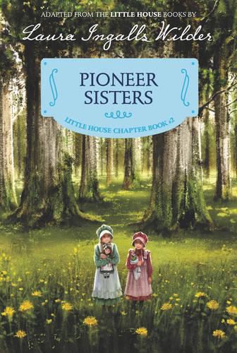 Cover image for Pioneer Sisters: Reillustrated Edition