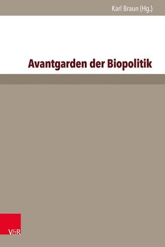 Avantgarden Der Biopolitik: Jugendbewegung, Lebensreform Und Strategien Biologischer Aufrustung