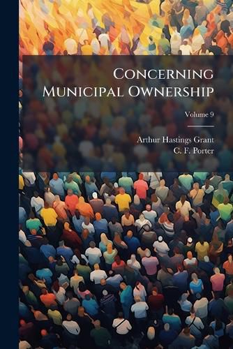 Cover image for Concerning Municipal Ownership, Volume 9
