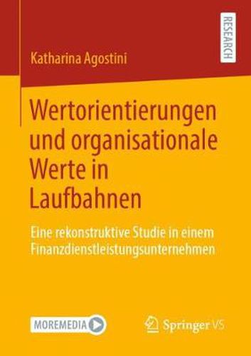 Cover image for Wertorientierungen Und Organisationale Werte in Laufbahnen: Eine Rekonstruktive Studie in Einem Finanzdienstleistungsunternehmen